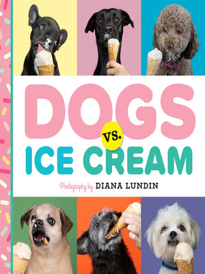 cover image of Dogs vs. Ice Cream